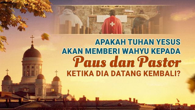 Renungan Katolik Hari Ini: Apakah Tuhan Yesus Akan Memberi Wahyu Kepada Paus dan Pastor Ketika Dia Datang Kembali?