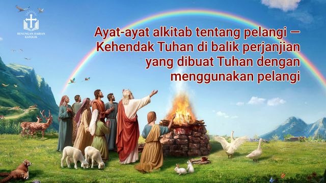 Ayat-ayat alkitab tentang pelangi — Kehendak Tuhan di balik perjanjian yang dibuat Tuhan dengan menggunakan pelangi