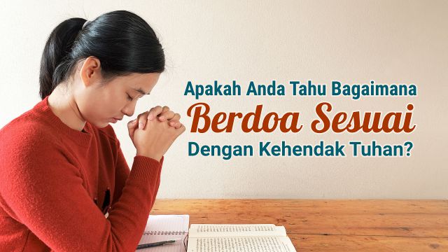 Apakah Anda Tahu Bagaimana Berdoa Sesuai Dengan Kehendak Tuhan ...