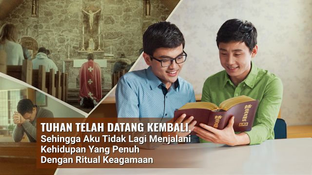 Tuhan Telah Datang Kembali, Sehingga Aku  Tidak Lagi Menjalani Kehidupan Yang Penuh Dengan Ritual Keagamaan