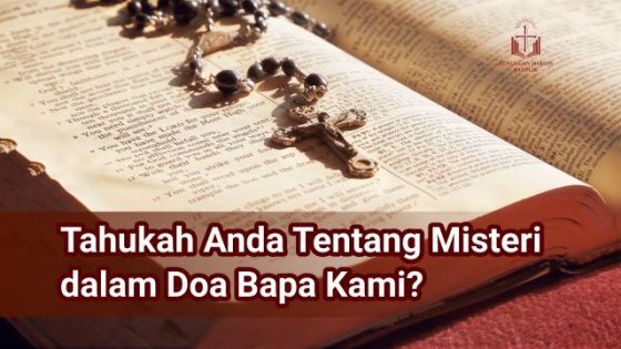 Tahukah Anda Tentang Misteri dalam Doa Bapa Kami?