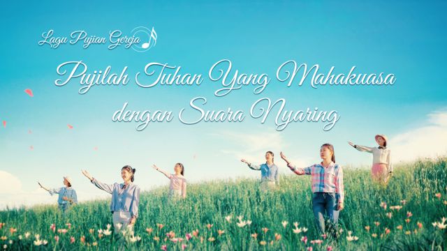 Pujilah Tuhan Yang Mahakuasa dengan Suara Nyaring