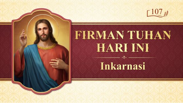 Firman Tuhan Hari Ini - "Hakikat Kristus adalah Ketaatan pada Kehendak Bapa Surgawi" - Kutipan 107