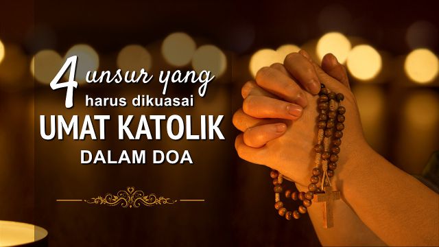 4 unsur yang harus dikuasai umat Katolik dalam doa - Renungan Harian ...