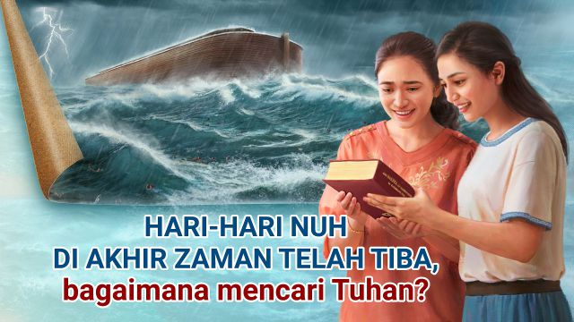 Hari Nuh  Telah Tiba,  Bagaimana  Mencari Tuhan?