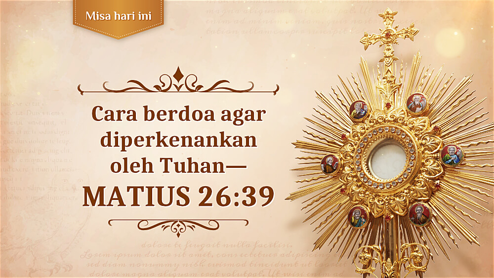 Cara berdoa agar diperkenankan oleh Tuhan—Matius 26:39